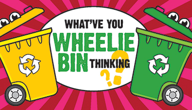 Tell us what you've wheelie bin thinkin'